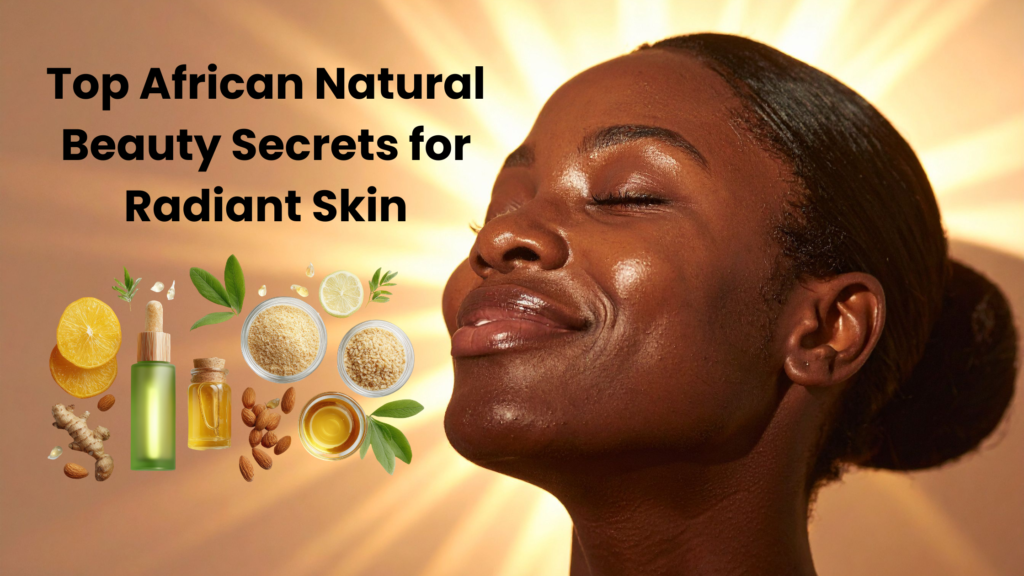 African Natural Secret for Radiant Skin